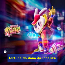 fortuna do dono da localiza